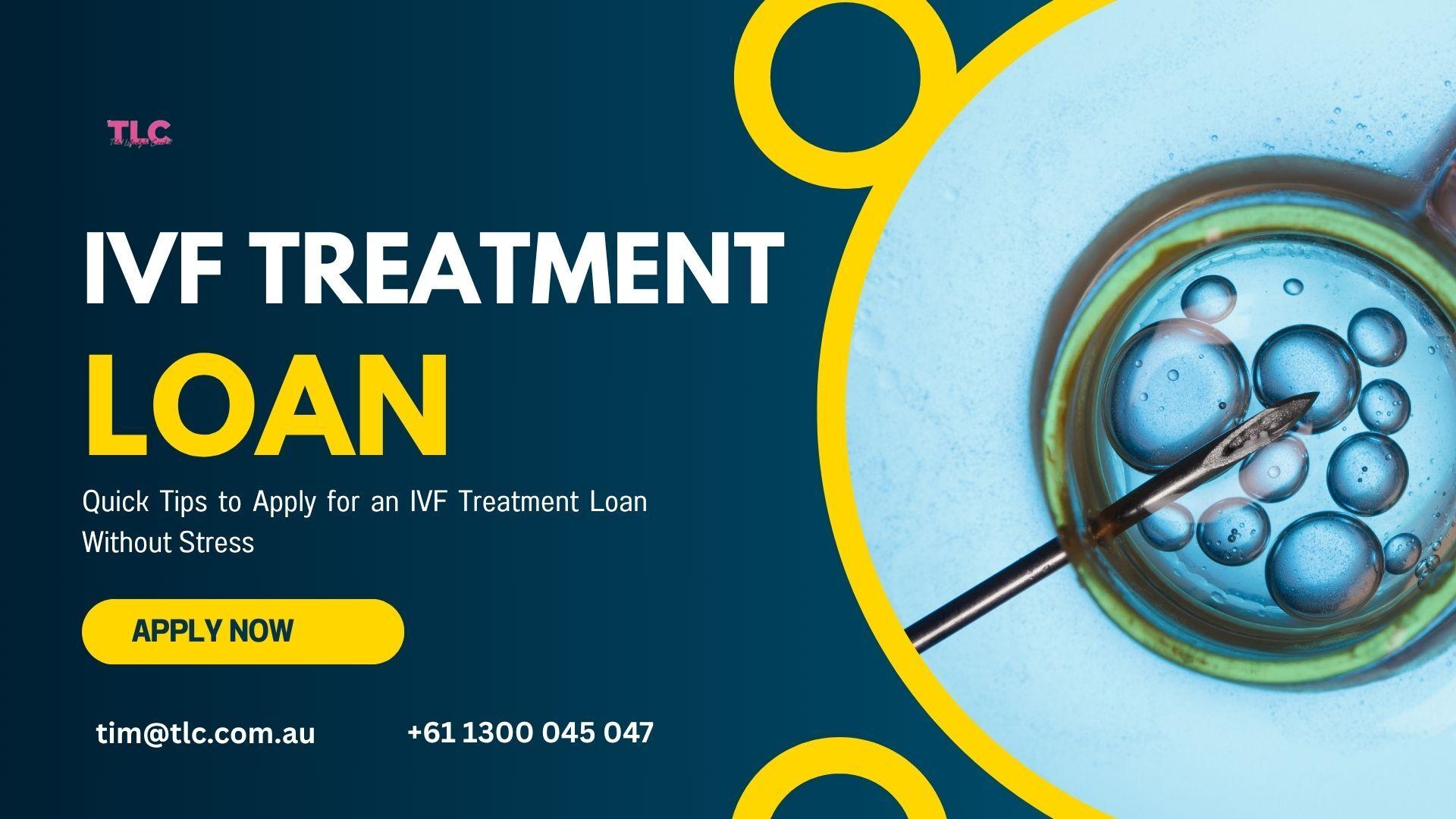 Quick Tips to Apply for an IVF Treatment Loan Without Stress