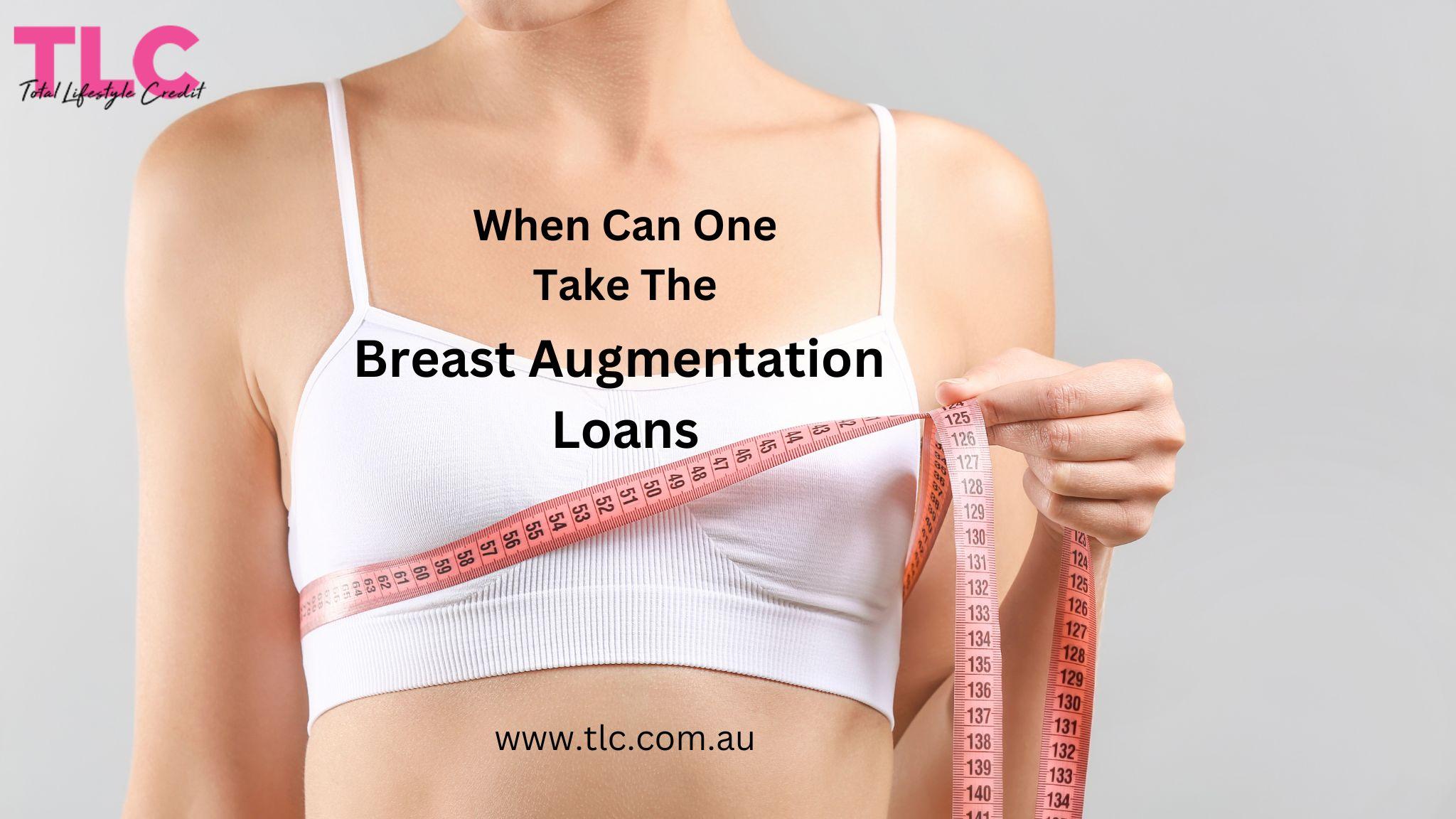 when can one take the breast augmentation loans