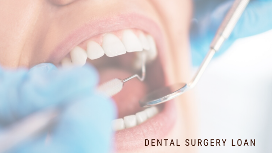 How Can You Get A Dental Surgery Loan For The Treatment?