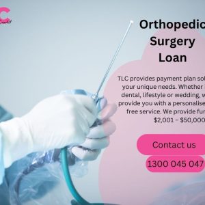 When And Why Do You Need The Orthopedic Surgery Loan?