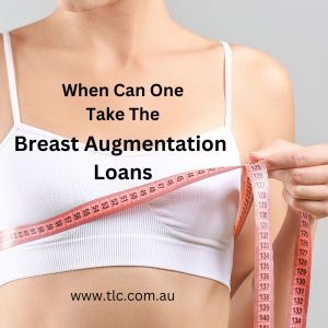 When Can One Take The Breast Augmentation Loans?