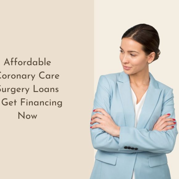 Affordable Coronary Care Surgery Loans | Get Financing Now