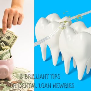 Dental Loan – 8 Brilliant Tips for Newbies